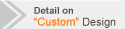 Custom design